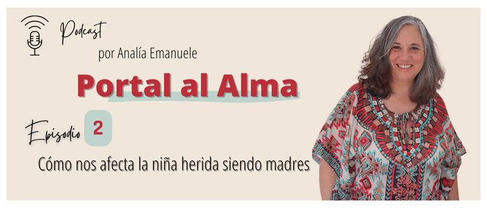 #2 – Cómo nos afecta la niña herida siendo madres