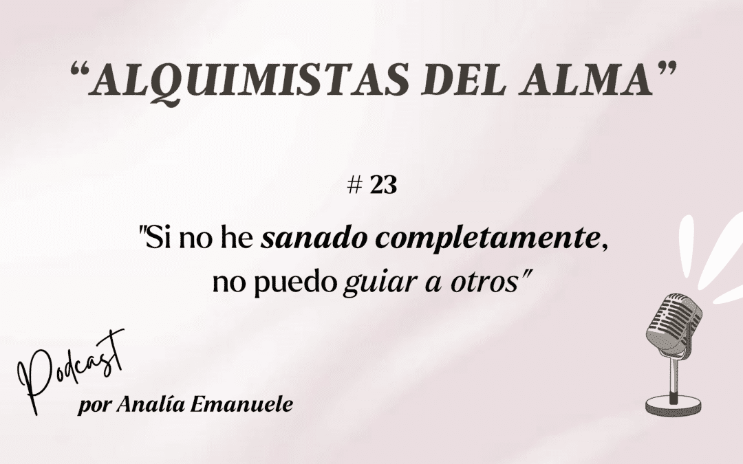 #23 _ Si no he sanado completamente, no puedo guiar a otros.