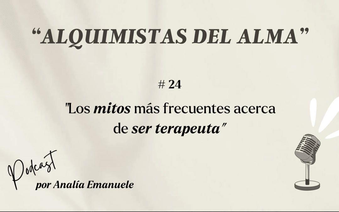 #24 _ Los mitos acerca de ser terapeuta.
